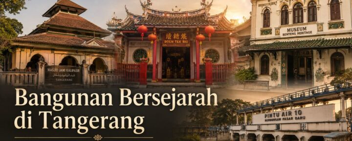 Bangunan Bersejarah di Tangerang yang Menarik untuk Diketahui