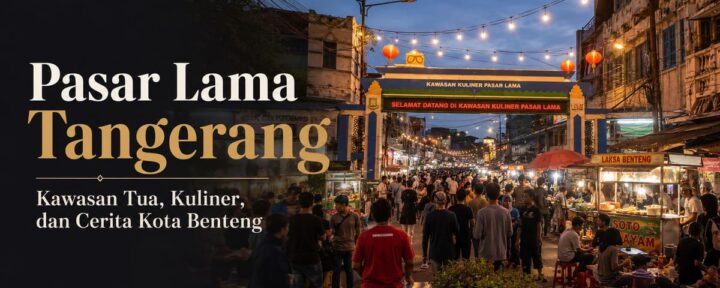 14. Pasar Lama Tangerang Kawasan Tua, Kuliner, dan Cerita Kota Benteng