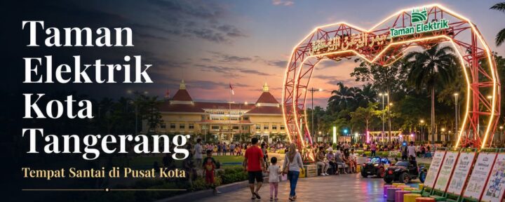 Taman Elektrik Kota Tangerang Tempat Santai di Pusat Kota