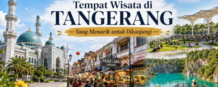 Tempat Wisata di Tangerang yang Menarik untuk Dikunjungi