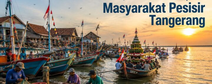 Tradisi dan Kehidupan Masyarakat Pesisir Tangerang